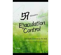 59 Minutes Ejaculation Control - Stop PE - Last Longer in Bed Starting Tonight