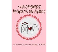 59 MOMENTOS MAGICOS EN PAREJA: Un cuaderno de citas para crear recuerdos, pegar fotos y escribir vuestras experiencias