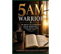 5AM Warrior: 30 Days to Conquer Your Morning, Your Mind, and Your Life