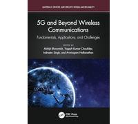 5G and Beyond Wireless Communications: Fundamentals, Applications, and Challenges (Materials, Devices, and Circuits)