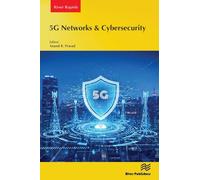 5G Networks & Cybersecurity (River Publishers Rapids Series in Computer Engineering and Information Science and Technology)