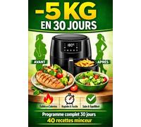 -5KG EN 30 JOURS: Programme complet 30 jours - 40 recettes minceur
