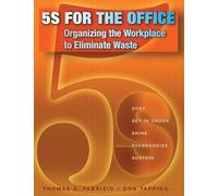 5S for the Office: Organizing the Workplace to Eliminate Waste
