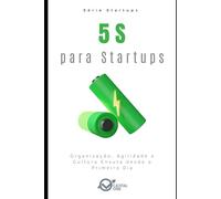 5S para Startups: Organização, Agilidade e Cultura Enxuta desde o Primeiro Dia (Capital One Startups: Fundadores, Modelos e Estratégias Para Negócios Inabaláveis)