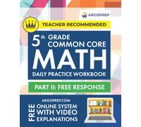5th Grade Common Core Math: Daily Practice Workbook - Part II: Free Response | 1000+ Practice Questions and Video Explanations | Argo Brothers (Next Generation Learning Standards Aligned (NGSS))