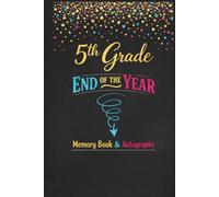5th Grade End of the Year Memory Book & Autographs: Fifth Grade Graduation Keepsake - End-of-Year Signing Book for Students, Friends & Teachers - Message & Signature Scrapbook