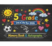 5th Grade End of the Year Memory Book & Autographs: Fifth Grade Graduation Keepsake - Last of Year Signing Book for Students, Friends & Teachers - Message & Signature Scrapbook