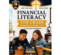 5th Grade Financial Literacy - Semester 1 (Units 1 - 5): A Christian Homeschool Workbook