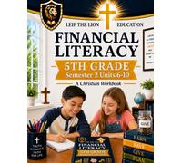 5th Grade Financial Literacy - Semester 2 (Units 6 - 10): A Christian Homeschool Workbook (Financial Workbooks - By Semesters)