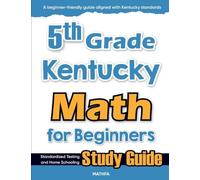 5th Grade Kentucky Math for Beginners: Standardized Testing and Home Schooling Study Guide