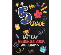 5th Grade, Last Day, Memories Book, Autographs: End-of-Year Keepsake for Fifth Graders - Fun Activities & Reflections, Special School Moments, Unforgettable Times with My Class