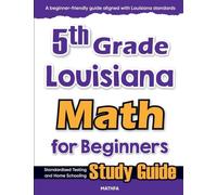 5th Grade Louisiana Math for Beginners: Standardized Testing and Home Schooling Study Guide