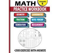 5th Grade Math Practice Workbooks: Geometry, Coordinates, Fractions, Ratio and Percent, Numeration, Measurement, +2000 Exercises With Answers