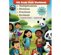 5th Grade Math Workbook - Multiplications, Divisions, Fractions, and Decimals: Over 3000 Problems, 100+ Worksheets, Answer Key, Structured Daily Practice, Core Math Skills Enhancement for Ages 10-11