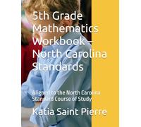 5th Grade Mathematics Workbook - North Carolina Standards: Aligned to the North Carolina Standard Course of Study