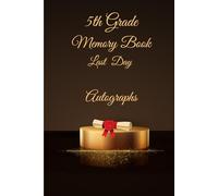 5th Grade Memory Book Last Day Autographs: Friends, Fun, and Memories from My Wonderful Classmates four Grade Graduation Gifts for Boys Girls