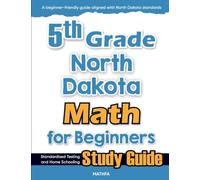 5th Grade North Dakota Math for Beginners: Standardized Testing and Home Schooling Study Guide