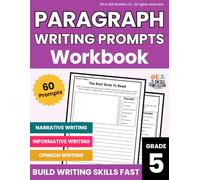 5th Grade Paragraph Writing Prompts Workbook: 60 Writing Prompts Grade 5 | Narrative, Creative, Informative & Opinion Writing | Grade 5 Paragraph ... (Grades 1-5 Grammar & Writing Workbooks)