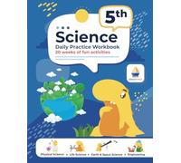 5th Grade Science: Daily Practice Workbook | 20 Weeks of Fun Activities (Physical, Life, Earth and Space Science, Engineering | Video Explanations Included | 200+ Pages Workbook)
