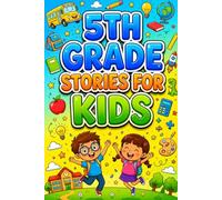 5th Grade Stories for Kids: Inspiring Tales to Build Leadership, Confidence, and Resilience from The First Day of School