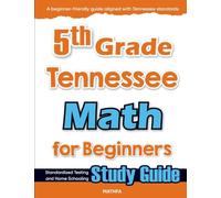5th Grade Tennessee Math for Beginners: Standardized Testing and Home Schooling Study Guide