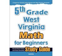 5th Grade West Virginia Math for Beginners: Standardized Testing and Home Schooling Study Guide