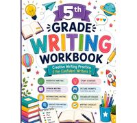 5th Grade Writing Workbook: Creative Writing Practice for Confident Writers: Includes Narrative Writing, Opinion Writing, Informational Writing, Story ... Comic Strip Writing, Vocabulary Building