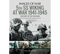 5th SS Division Wiking at War 1941-1945: History of the Division: Rare Photographs from Wartime Archives (Images of War)