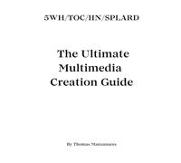 5WH/TOC/IIN/SPLARD: The Ultimate Multimedia Creation Guide