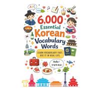 6,000 Essential Korean Vocabulary Words: Learn Korean - English Vocabulary Fast Use it in Real Life