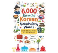6,000 Essential Korean Vocabulary Words: Learn Korean - English Vocabulary Fast Use it in Real Life