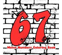 6 7 Adventures: The Meme Numbers Coloring Book: 67 Single Sided Pages To Color