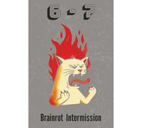 6-7 Brainrot Intermission: Notebook with Easy To Read Print about Memes, Writing, and Journaling | 6x9 inches, 110 Pages | College Ruled Pages... Gift for Friends, Teens, and Gen Z