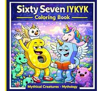 6 7 Coloring Book Mythical Creatures - Mythology Six Seven IYKYK: 6..7 Fun Book Mythical Creatures - Mythology & Viral Meme Fun for Kids, Tweens & ... Meme Madness (6 7 Coloring Book Meme Madness)