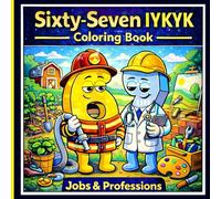 6 7 Coloring Book Six Seven IYKYK Jobs: Jobs & Professions Fun for Kids, Tweens & Teens | 6..7 Six Seven Book Jobs & Viral IYKYK Meme Fun for Kids (6 7 Coloring Book Meme Madness)