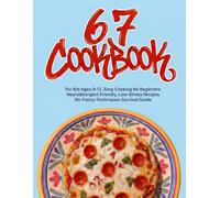 6-7 Cookbook | for Kid Ages 8-12 Easy Cooking for Beginners, Neurodivergent Friendly, Low-Stress Recipes, No-Fancy-Techniques Survival Guide
