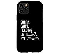 6 7 English Teacher 6-7 Sorry Cant Reading 67 Book Six Seven Carcasa para iPhone 11 Pro