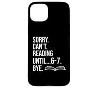 6 7 English Teacher 6-7 Sorry Cant Reading 67 Book Six Seven Carcasa para iPhone 15 Plus