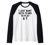 6 7 Football I Just Want Both Teams to Have Fun Baseball 67 Camiseta Manga Raglan