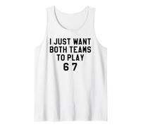 6 7 Football I Just Want Both Teams to Have Fun Baseball 67 Camiseta sin Mangas