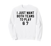 6 7 Football I Just Want Both Teams to Have Fun Baseball 67 Sudadera