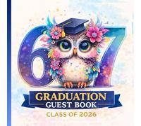 6 - 7 Graduation Guest Book - Class of 2026: A Fun and Colorful Keepsake for Graduation Wishes, Memories & Proud Moments