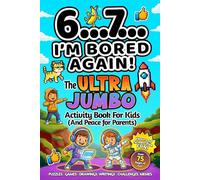 6...7... I’m Bored Again! The Ultra Jumbo Activity Book For Kids: Hilarious Viral Six Seven Trend Inspired Activities for Screen-Free Laughs (Easter, Birthday, Christmas Stocking Stuffer Gift)