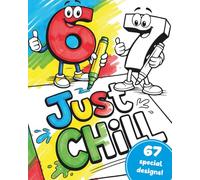 6 & 7 - Just Chill: 67 special 6 & 7 meme designs to color