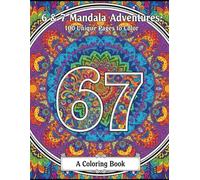6 & 7 Mandala Adventures: 100 Unique Pages to Color and Count