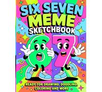 6-7 Meme Sketchbook: A Large ’ Sketchbook Inspired by the SIX - SEVEN Meme; 100 Pages Ready for Drawing, Doodles, Sketching, and Creative Kids
