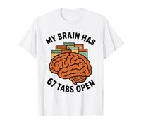 6 7 Meme TDAH Funny Sarcastic - Mi Cerebro Tiene 67 pestañas Abiertas Camiseta