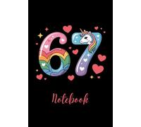 6 7 Notebook: A Funny and Cute Fantasy Journal with a Unicorn Cover, Ideal as a Valentine’s or Birthday Present for Children & Teenagers