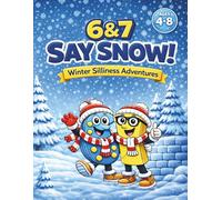 6&7 Say Snow! Winter Silliness Adventures: Funny Winter Colouring Book for Kids Ages 4-8 | Snow Day Adventures and Silly Snow Scenes (6&7’s Thinking Adventures)