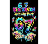 6 7 Six Seven Activity Book: A Fun Gift for Birthdays, Easter, Christmas, Road Trips & School Breaks